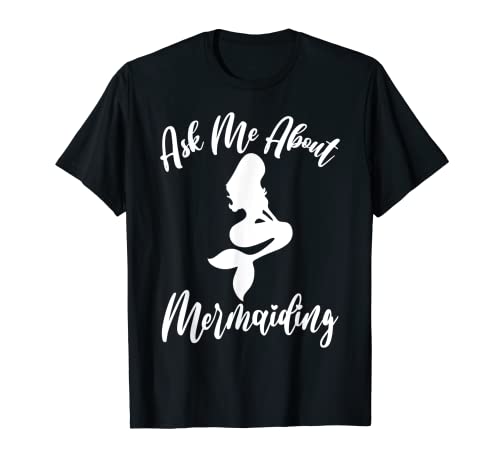 Ask Me About Mermaiding Mermaid Themed Swimming Costume T-Shirt 1 Ask Me About Mermaiding Mermaid Themed Swimming Costume T-Shirt