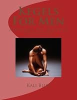 Kegels For Men: Advance PC Muscle Exercises 1479258490 Book Cover