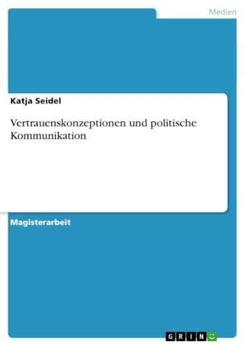 Vertrauenskonzeptionen und politische Kommunikation (German Edition)
