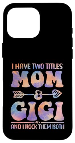 Tie Dye I Have Two Titles Mom and Gigi Funny Mother Day Coque pour iPhone 16 Pro Max