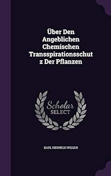 Hardcover Über Den Angeblichen Chemischen Transspirationsschutz Der Pflanzen Book