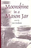 Moonshine in a Mason Jar: poems by Jan Graham 0971224706 Book Cover