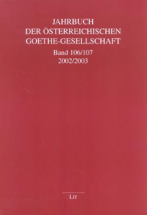 Preisvergleich Produktbild Jahrbuch der Österreichischen Goethe-Gesellschaft Band 106 / 107 - 2002 / 2003