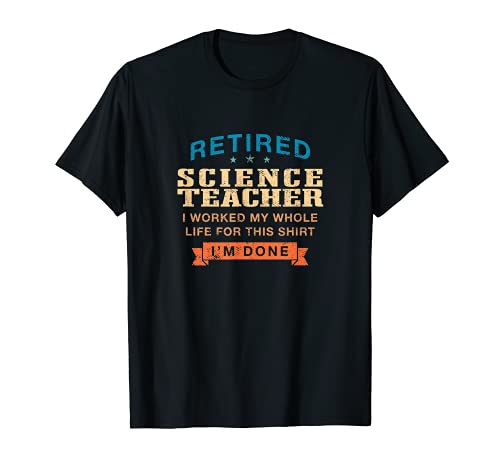 I'm Done Retired Science Teacher Chemistry Teacher Humor T-Shirt