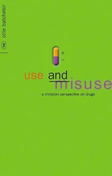 Paperback Use and Misuse: A Christian Perspective on Drugs Book