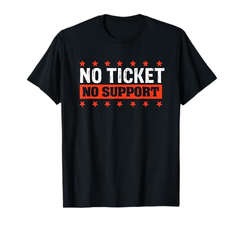 No Ticket No Support - Informatique Travail Job Admin T-Shirt