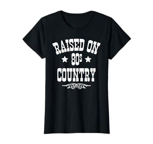 Raised on 80s Country - Music - Western T-Shirt