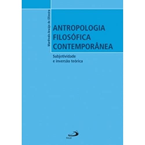 Antropologia Filosófica Contemporânea: Subjetividade e Inversão Teórica