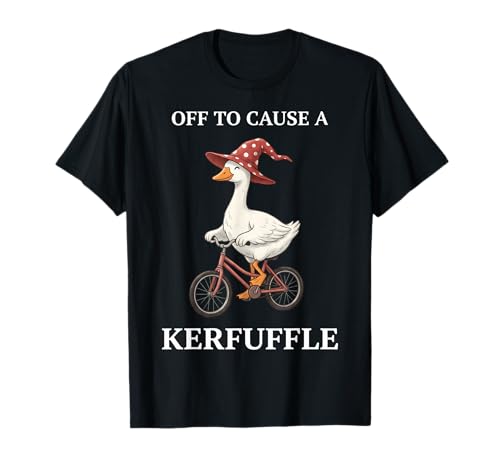 Off to Cause A Kerfuffle Goose Funny Weirdcore Sayings T-Shirt