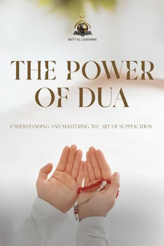 The Power of Dua - Understanding and Mastering the Art