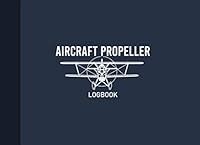 Aircraft Propeller Logbook: Airplane Propeller Record Journal, Propeller Maintenance Record Book, 100 Pages (8.25"x6") 1706710984 Book Cover