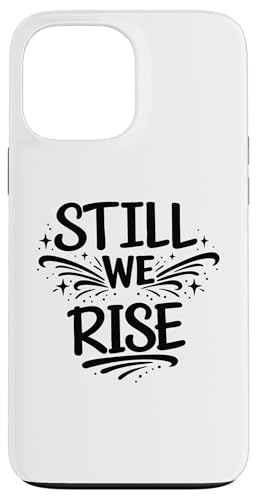 Still We Rise motivational inspirational quote �X�}�z�P�[�X iPhone 13 Pro Max �p