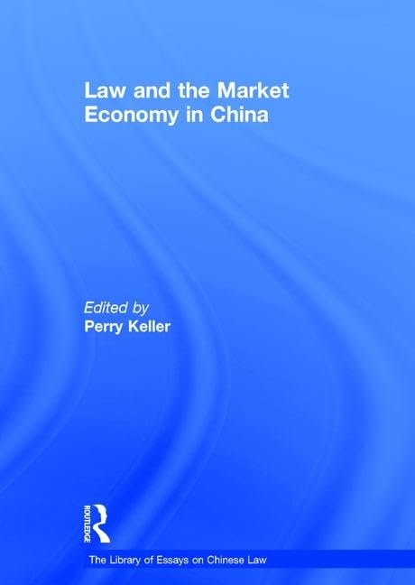 Law and the Market Economy in China (The Library of Essays on Chinese Law)      1st Edition