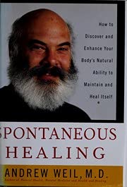 Spontaneous Healing; How To Discover And Embrace Your Body's Natural