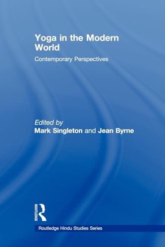 Yoga in the Modern World: Contemporary Perspectives (Routledge Hindu Studies) (Routledge Hindu Studies Series)
