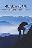  Gipfelbuch URAL Wandern  Bergsteigen  Touren: A5 Gipfelbuch  Gipfel Logbuch  106 vorgedruckte Vorlagen für Gipfelrouten  Logbuch für Kletterer ... professioneller Kletterer oder Bergsteiger