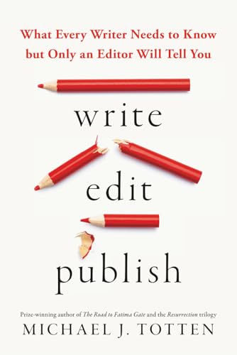 Write, Edit, Publish: What Every Writer Needs to Know but Only an...