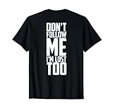 Don't Follow Me I'm Lost Too