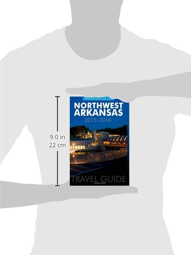 Northwest Arkansas Travel Guide: (Includes Bentonville, Eureka Springs, Fayetteville, Rogers, Springdale, Siloam Springs) #TOP2