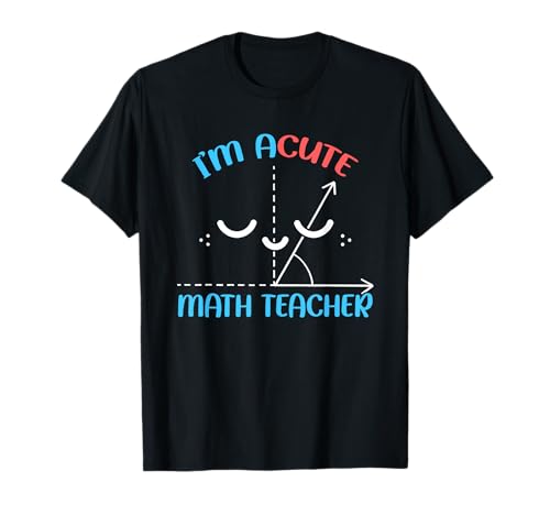 Funny I'm Acute Math Teacher | Scuola | Matematico Maglietta