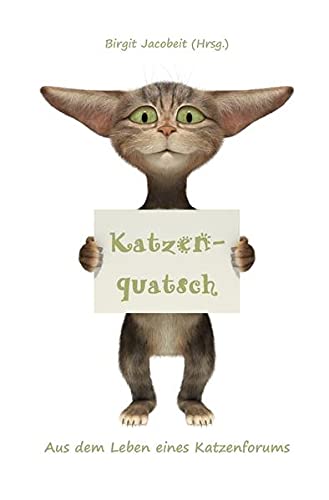 Katzenquatsch: Aus dem Leben eines Katzenforums Katzenquatsch: Aus dem Leben eines Katzenforums