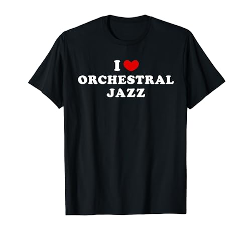 J'aime le jazz orchestral, j'aime le jazz orchestral T-Shirt