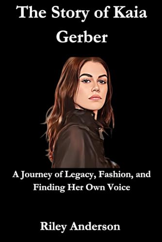 The Story of Kaia Gerber: A Journey of Legacy, Fashion, and Finding Her Own Voice für 11,87 EUR bei amazon.de Bild: The Story of Kaia Gerber: A Journey of Legacy, Fashion, and Finding Her Own Voice für 11,87 EUR bei amazon.de