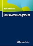 Rezessionsmanagement: Die Vorbereitung des Aufschwungs - Hermut Kormann 