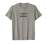 I Hate BIRDS - Clothing Apparel