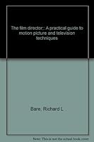 The film director;: A practical guide to motion picture and television techniques B0006CPKWU Book Cover