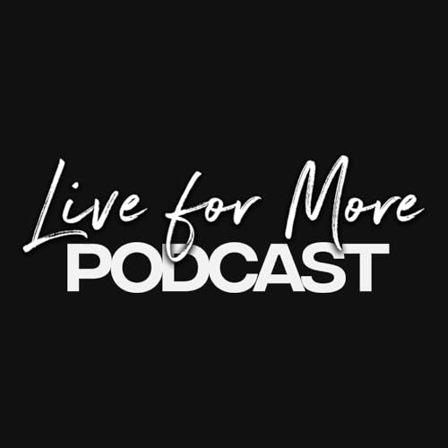 Live for More Podcast cover art