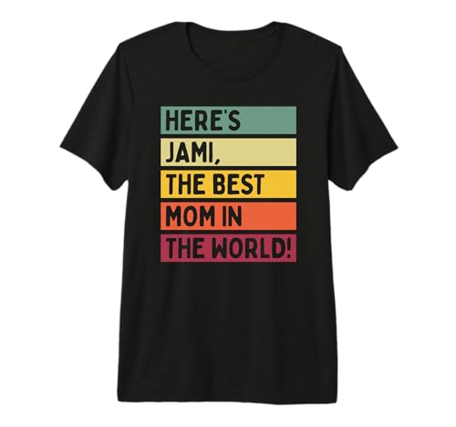 Here's Jami The Best Mom in The World Mother's Day