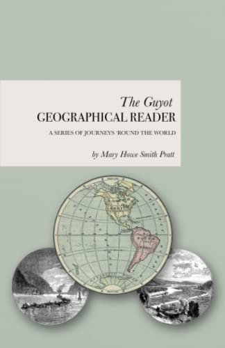 The Guyot Geographical Reader: A Charlotte Mason Geography Journey 'Round the World