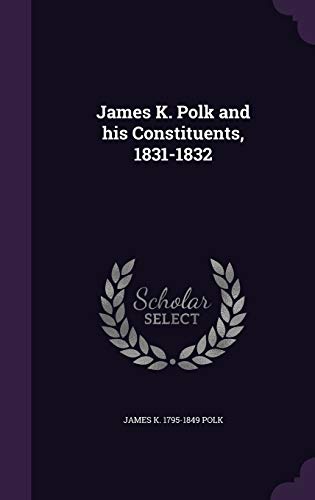 James K. Polk and his Constituents, 1831-1832