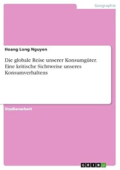 Paperback Die globale Reise unserer Konsumg?ter. Eine kritische Sichtweise unseres Konsumverhaltens [German] Book