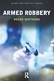 Armed Robbery (Crime and Society Series)