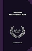 Germany's Annexationist Aims 1342432541 Book Cover