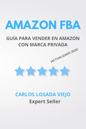AMAZON FBA. GUÍA PARA VENDER EN AMAZON CON MARCA PRIVADA: DE NOVATO A EXPERTO. TRIUNFA EN AMAZON FBA. CÓMO ALCANZAR EL ÉXITO Y LA INDEPENDENCIA ... PASO. VENDE MÁS. VENDE MEJOR (Amazon Success)