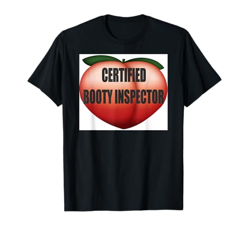 Certified Booty Inspector Funny Goofy Prank T-Shirt