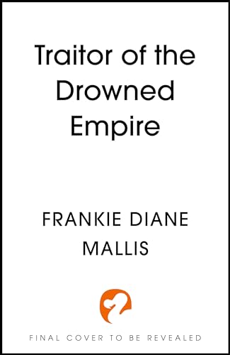 Traitor Of The Drowned Empire: The Fifth Book In The Drowned Empire Romantasy Series