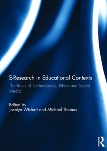 E-Research in Educational Contexts: The roles of technologies, ethics and social media