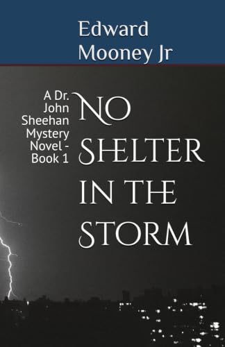 No Shelter in the Storm: A Dr. John Sheehan Mystery Novel - Book 1