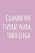 Produktbild Cuando no esperas nada, todo llega: Cuaderno o Bloc de notas con 100 páginas en blanco con líneas horizontales.
