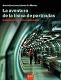 La aventura de la física de partículas: Un viaje de un siglo para construir el...