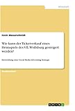Wie kann der Ticketverkauf eines Heimspiels des VfL Wolfsburg gesteigert werden?: Entwicklung einer Social Media Advertising Strategie