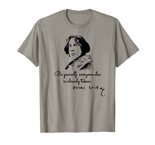 Be yourself everyone else is already taken Oscar Wilde Quote T-Shirt