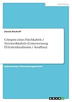 Crimpen eines Patchkabels / Netzwerkkabels (Unterweisung IT-Systemkaufmann / -kauffrau) 3656849994 Book Cover