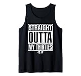 straight outta my thirties 40 af divertente regalo di compleanno canotta