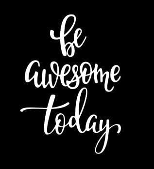 Be Awesome Today(White) - Wall Decal Sticker - Decal Inspirational Quote, Encouraging Quote, Bathroom Decal, Children's Decal, Closet Decal, Sticker, Vanity Decal, (13 x 20) (White)