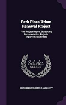 Hardcover Park Plaza Urban Renewal Project: Final Project Report, Supporting Documentation, Projects Improvements Report Book